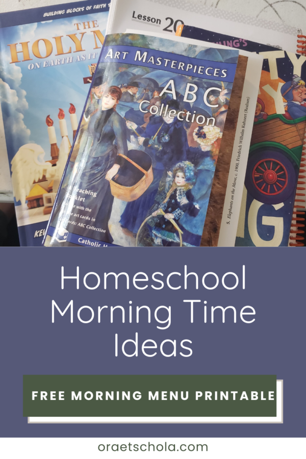 Simple homeschool morning time ideas morning basket ora et schola